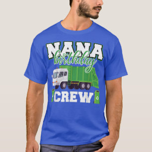 Nana Oma Birthday Crew Garbage Truck Family Ma T-Shirt
