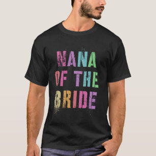 NANA THE BRIDE Brautparty Oma Family Frie T-Shirt