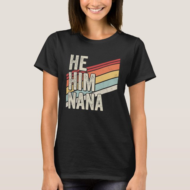 Nana  Valentine Quote  He Him Nana T-Shirt (Vorderseite)