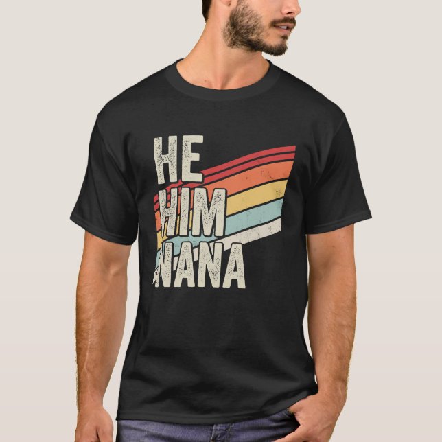 Nana  Valentine Quote  He Him Nana T-Shirt (Vorderseite)
