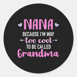 Nana, weil ich auch Oma nennen kann Runder Aufkleber
