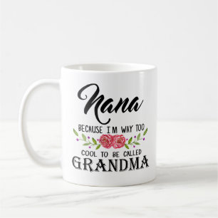 Nana, weil ich zu cool bin, Großmutter zu sein Kaffeetasse