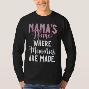 Nanas Zuhause, wo Erinnerungen aus Nana gemacht we T-Shirt