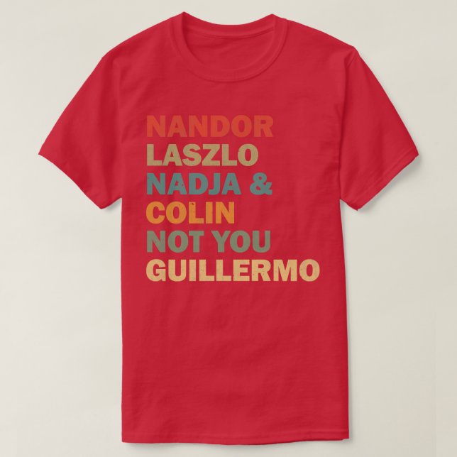 Nandor Laszlo Nadja und Colin Sie Guillermo nicht  T-Shirt (Design vorne)