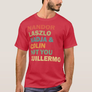 Nandor Laszlo Nadja und Colin Sie Guillermo nicht  T-Shirt
