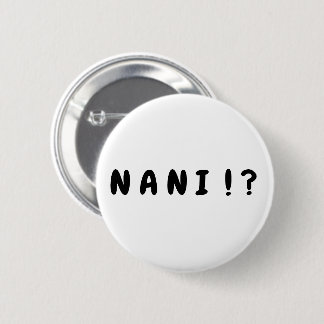 "Nani!?" Knopf Button