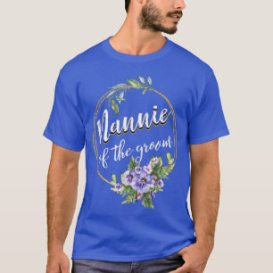 Nannie von der Groom Wedding Bachelor Party Nannie T-Shirt