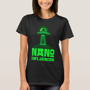 Nano Influencers Social Media Pub Alien Space T-Shirt