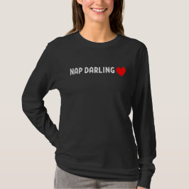 Nap Darling – Süßer Fauler Schlaf Liebling Herz T-Shirt
