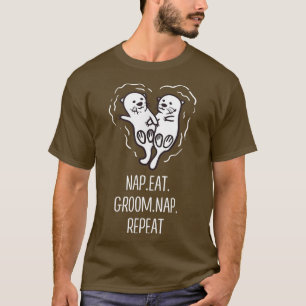 Nap Fressen Pflegen Nap Wiederholen Otter Liebhabe T-Shirt