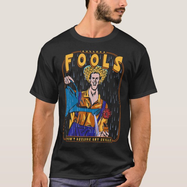 Narren brauchen keine Fähigkeiten T-Shirt (Vorderseite)