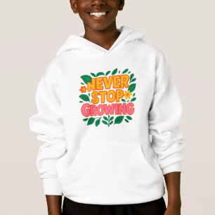 N'arrêtez jamais de grandir Sweat - shirt à capuch