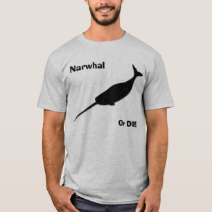 Narwhal oder die! T-Shirt