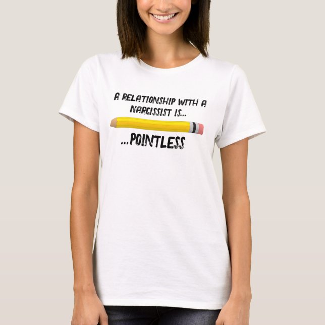 Narzissmus Nein, es ist sinnlos, einen zu verfolge T-Shirt (Vorderseite)