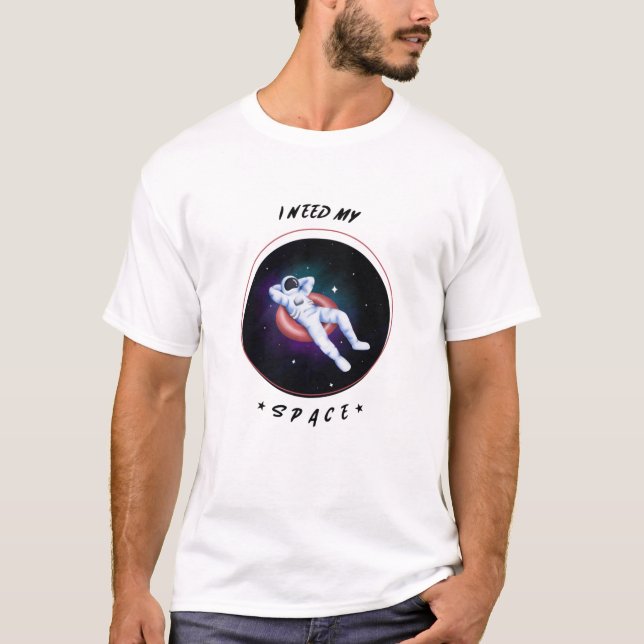 Nasa, ich brauche meinen Space T - Shirt (Vorderseite)