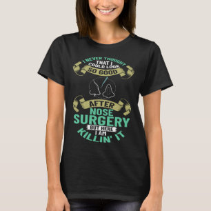 Nase Operation Erholung wird gut prothetisch T-Shirt