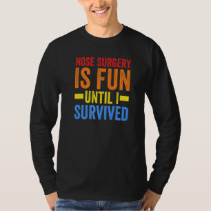 Nasenchirurgie ist, bis ich die Nasenoperation übe T-Shirt