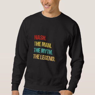 Nash den Mann, den Mythos, die Legende Sweatshirt