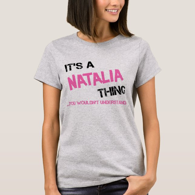 Natalia, was man nicht verstehen würde Namensneuhe T-Shirt (Vorderseite)