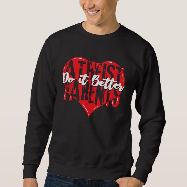 National Atheist Parents Day Do it Better Atheism Sweatshirt (Vorderseite)