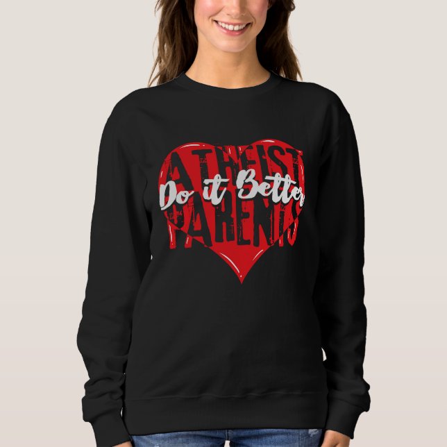 National Atheist Parents Day Do it Better Atheism Sweatshirt (Vorderseite)