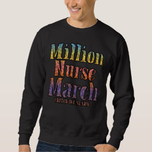 National Million Nurse März United We Stand Sweatshirt