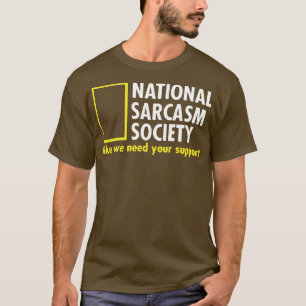 Nationale Sarcasm-Gesellschaft wie wir brauchen Ih T-Shirt