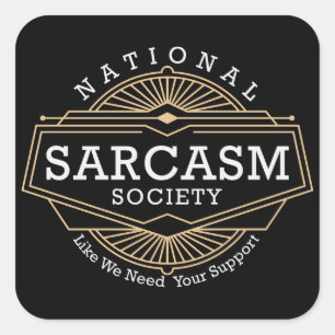 Nationale Sarcasm-Gesellschaft - wie wir Ihre Hilf Quadratischer Aufkleber