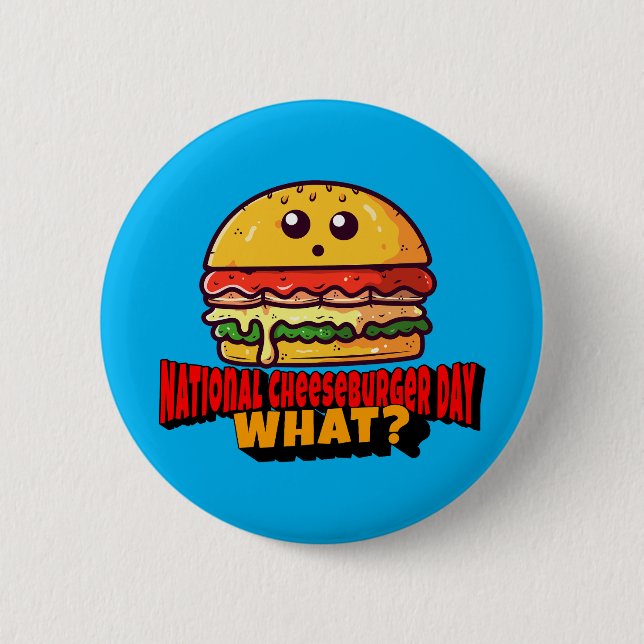 Nationaler Cheeseburger Tag, was? Button (Vorderseite)