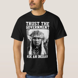 NATIVE AMERICAN TRUST THE GOVERNMENT T-SHIRT