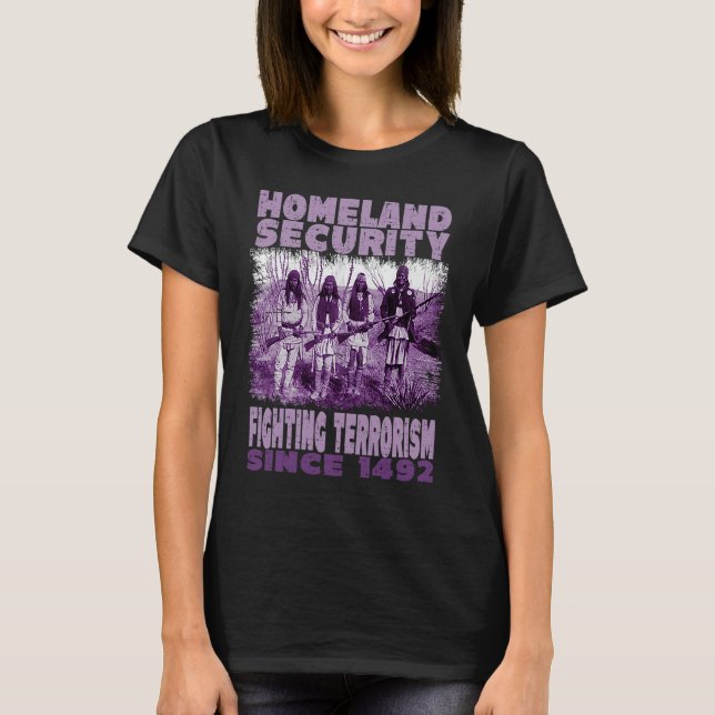 Native Homeland Security Fighting Terrorism Since  T-Shirt (Vorderseite)