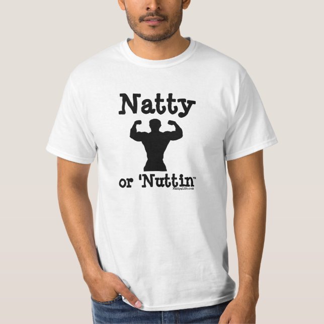 Natty oder 'Nuttin T-Shirt (Vorderseite)
