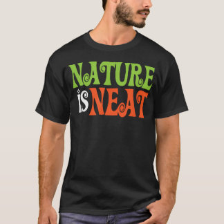 Natur ist ordentlich T-Shirt