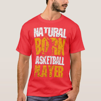 Natural Geboren Basketball Player T-Shirt