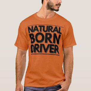 Natural Geboren Driver Classic TShirt