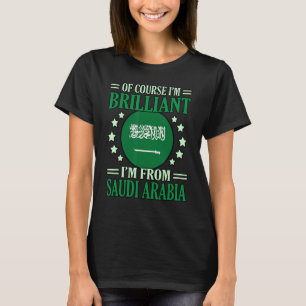 Natürlich bin ich brilliant aus Saudi-Arabien T-Shirt
