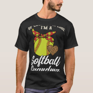 Natürlich bin ich cool, dass ich ein Softball-Oma- T-Shirt