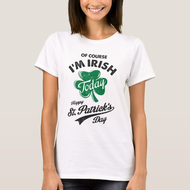 Natürlich bin ich der irische St. Patrick's Day T-Shirt (Vorderseite)