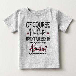 Natürlich bin ich Niedlich, dass du meine Abuela  Baby T-shirt