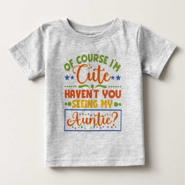Natürlich bin ich Niedlich, dass du meine Tante ni Baby T-shirt (Vorderseite)