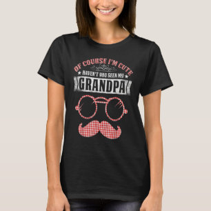 Natürlich bin ich Niedlich, dass du meinen Opa nic T-Shirt