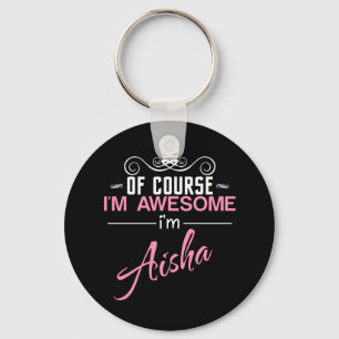 Natürlich bin ich Phantastisch, dass ich Aisha he Schlüsselanhänger
