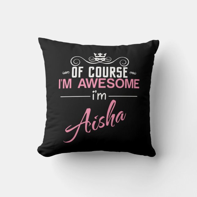 Natürlich bin ich Phantastisch, dass ich Aisha hei Kissen (Vorderseite)