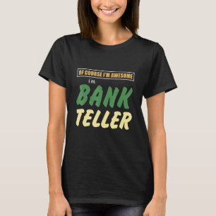 Natürlich bin ich Phantastisch, dass ich Bank Tell T-Shirt