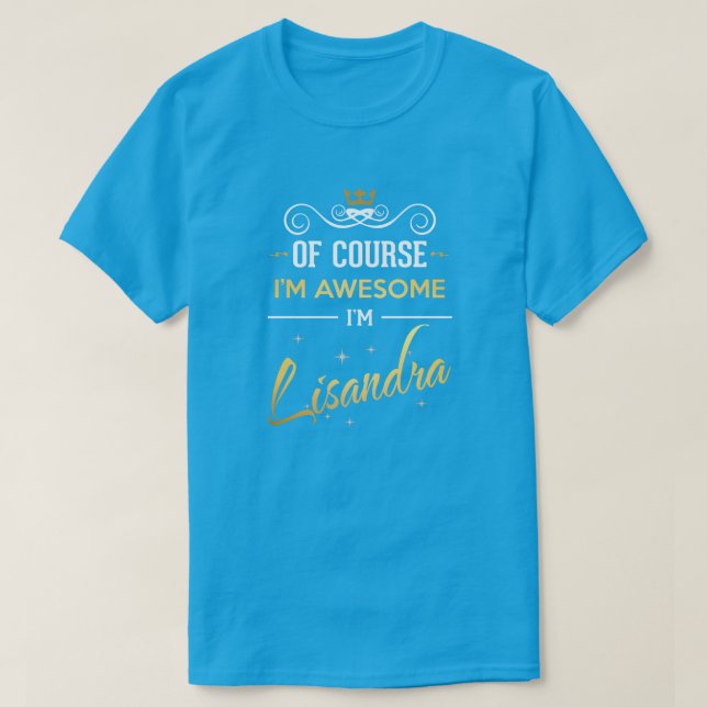 Natürlich bin ich Phantastisch, dass ich Lisandra  T-Shirt (Design vorne)