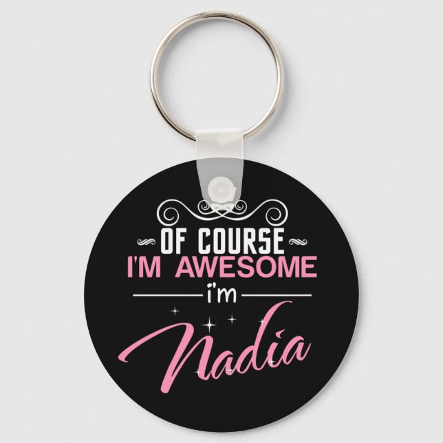Natürlich bin ich Phantastisch, dass ich Nadia bin Schlüsselanhänger (Vorderseite)
