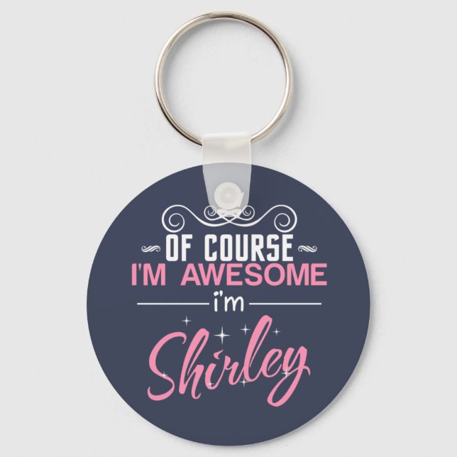 Natürlich bin ich Phantastisch, dass ich Shirley b Schlüsselanhänger (Vorderseite)