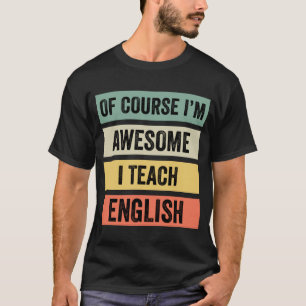 Natürlich bin ich Phantastisch, ich lehre Englisc T-Shirt