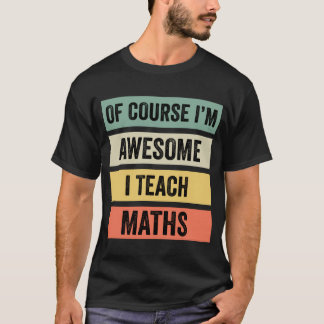 Natürlich bin ich Phantastisch, ich unterrichte Ma T-Shirt