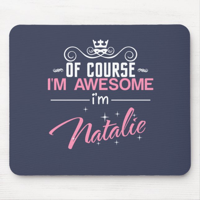 Natürlich bin ich Phantastisch, Natalie zu sein Mousepad (Vorne)